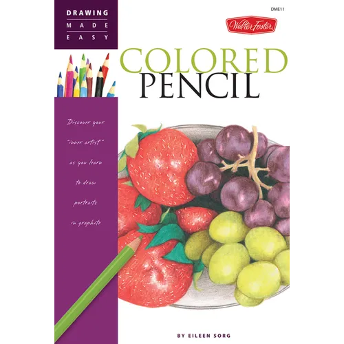 Colored Pencil: Discover Your Inner Artist as You Learn to Draw a Range of Popular Subjects in Colored Pencil - Paperback