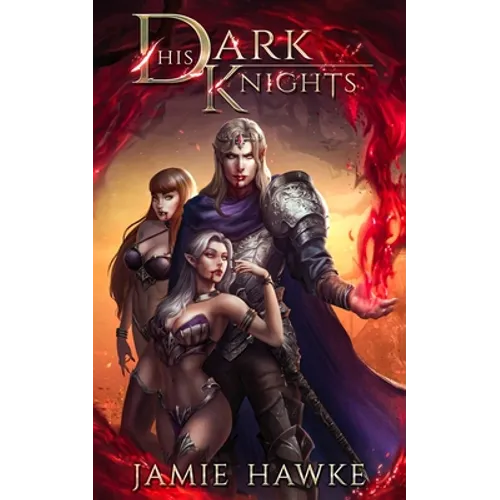 His Dark Knights: A Paranormal Fantasy Adventure - Paperback