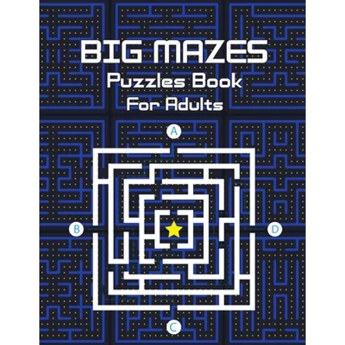 Big Mazes Puzzles Book For Adults: Challenge and Fun for your Brain, Star Mazes, Double Mazes, Quad Mazes Level Mazes Books for Beginner to Expert, Mi - Paperback