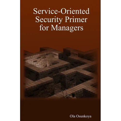 Service-Oriented Security Primer for Managers - Paperback