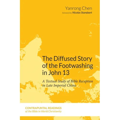 The Diffused Story of the Footwashing in John 13 - Hardcover