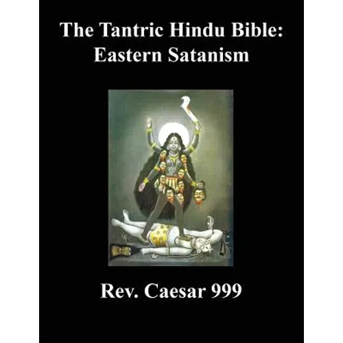The Tantric Hindu Bible: Eastern Satanism - Paperback