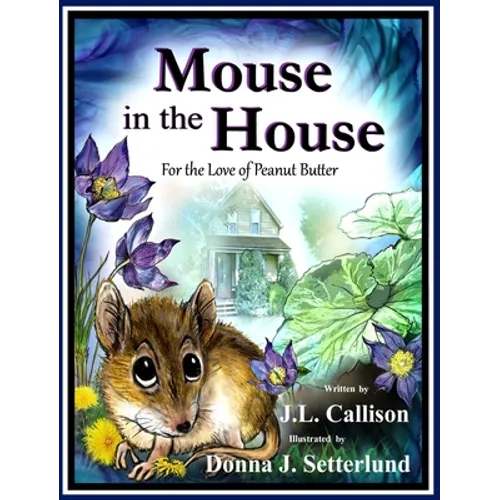 Mouse in the House: For the Love of Peanut Butter - Hardcover