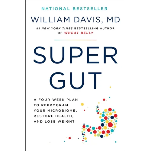 Super Gut: A Four-Week Plan to Reprogram Your Microbiome, Restore Health, and Lose Weight - Hardcover