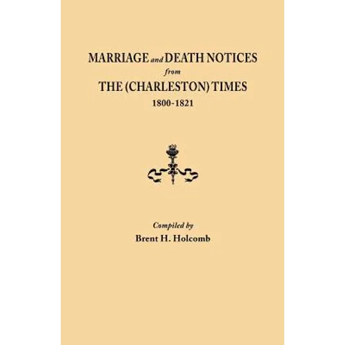 Marriage and Death Notices from the (Charleston) Times, 1800-1821 - Paperback