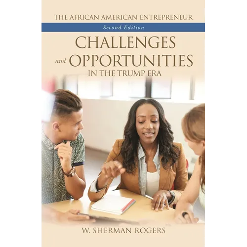 The African American Entrepreneur: Challenges and Opportunities in the Trump Era - Paperback
