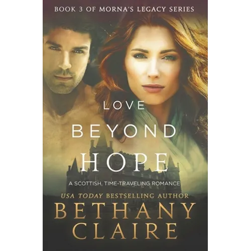 Love Beyond Hope: A Scottish, Time Travel Romance - Paperback