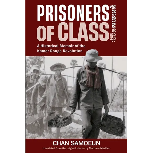 Prisoners of Class: A Historical Memoir of the Khmer Rouge Revolution - Paperback