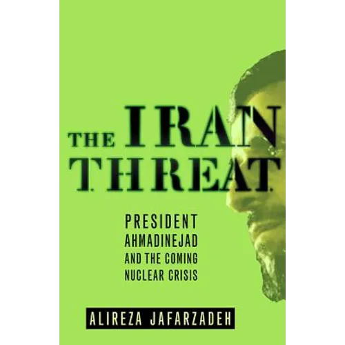 The Iran Threat: President Ahmadinejad and the Coming Nuclear Crisis - Paperback