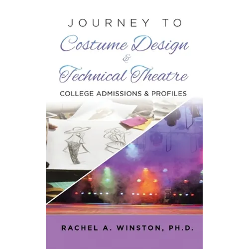 Journey to Costume Design & Technical Theatre: College Admissions & Profiles - Hardcover