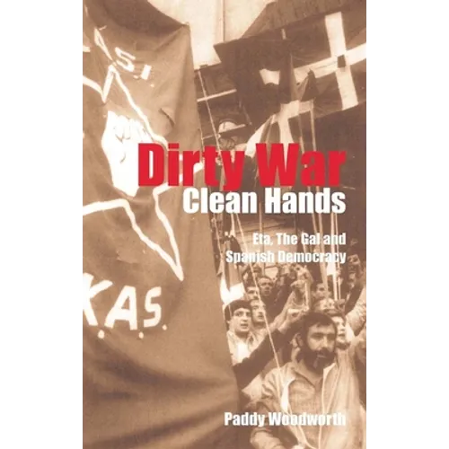 Dirty War, Clean Hands: Eta, the Gal and Spanish Democracy - Paperback