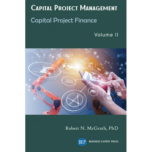 Capital Project Management, Volume II: Capital Project Finance - Paperback