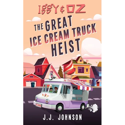 Iggy & Oz The Great Ice Cream Truck Heist - Paperback