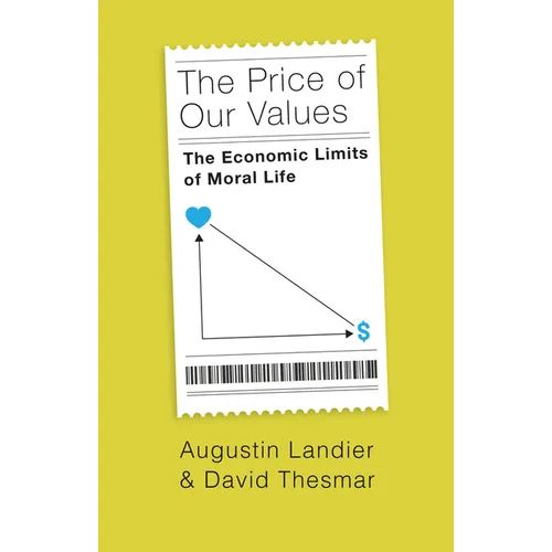 The Price of Our Values: The Economic Limits of Moral Life - Hardcover