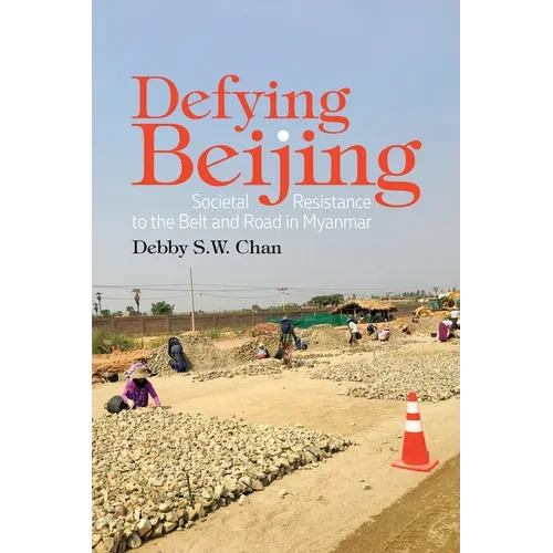 Defying Beijing: Societal Resistance to the Belt and Road in Myanmar - Paperback