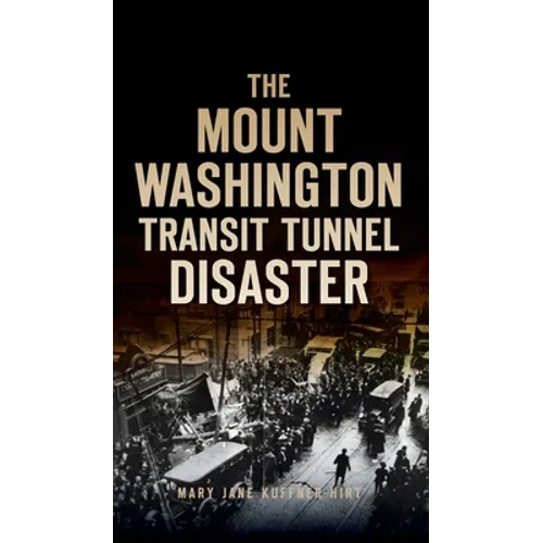 Mount Washington Transit Tunnel Disaster - Hardcover