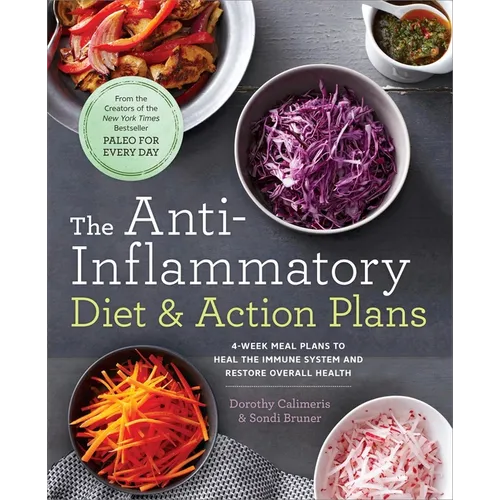 The Anti-Inflammatory Diet & Action Plans: 4-Week Meal Plans to Heal the Immune System and Restore Overall Health - Paperback