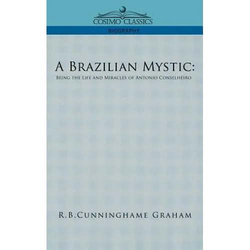 A Brazilian Mystic: Being the Life and Miracles of Antonio Conselheiro - Paperback