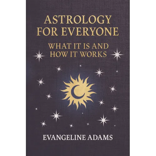 Evangeline Adams' Astrology for Everyone: What It Is and How It Works - Paperback