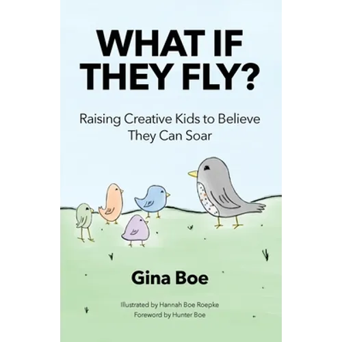 What If They Fly?: Raising Creative Kids To Believe They Can Soar - Paperback