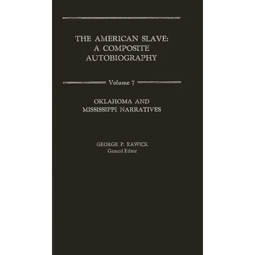 The American Slave: Oklahoma and Mississippi Narratives Vol. 7 - Hardcover