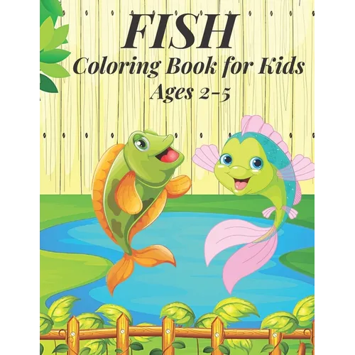 Fish Coloring Book for Kids Ages 2-5: Fish Coloring Book for kids.40 Fish Designs - Paperback