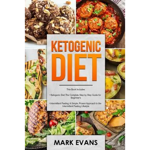 Ketogenic Diet: & Intermittent Fasting - 2 Manuscripts - Ketogenic Diet: The Complete Step by Step Guide for Beginner's & Intermittent - Paperback