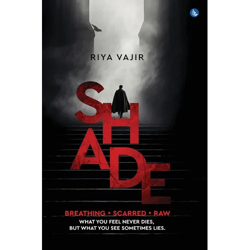 SHADE - Breathing. Scarred. Raw. What You Feel Never Dies, But What You See Sometimes Lies. - Hardcover