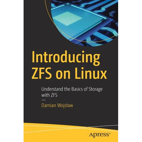 Introducing Zfs on Linux: Understand the Basics of Storage with Zfs - Paperback