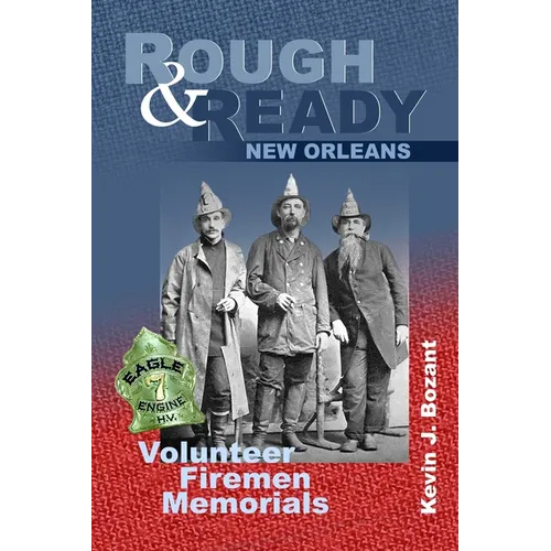 Rough & Ready New Orleans: Volunteer Firemen Memorials - Paperback