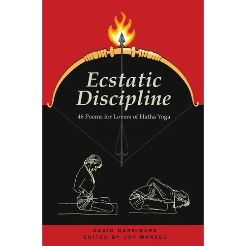 Ecstatic Discipline: 46 Poems for Lovers of Hatha Yoga - Paperback