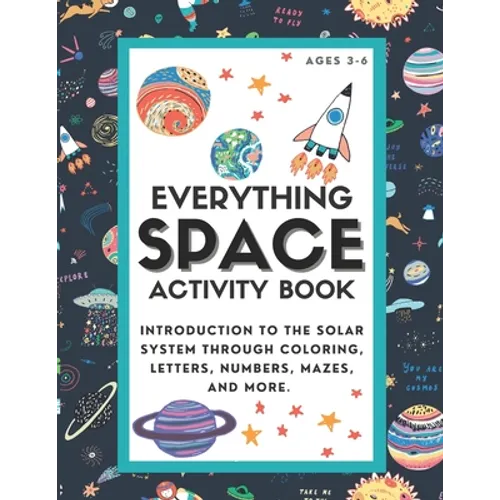 Everything Space Activity Book: Introduction to the Solar System through coloring, letters, numbers, mazes, and more. - Paperback