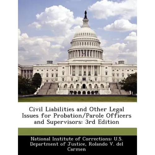 Civil Liabilities and Other Legal Issues for Probation/Parole Officers and Supervisors: 3rd Edition - Paperback