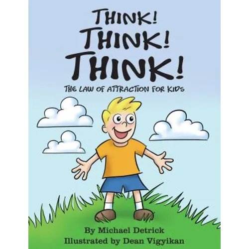 Think! Think! Think!: The Law of Attraction for Kids - Hardcover