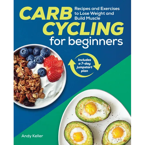 Carb Cycling for Beginners: Recipes and Exercises to Lose Weight and Build Muscle - Paperback