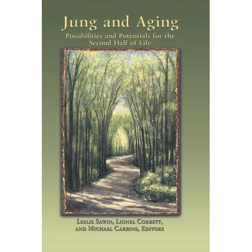 Jung And Aging: Possibilities And Potentials For The Second Half Of Life - Paperback