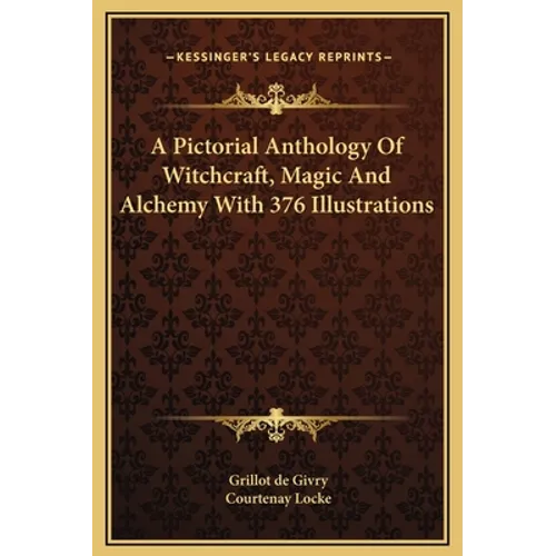 A Pictorial Anthology Of Witchcraft, Magic And Alchemy With 376 Illustrations - Hardcover