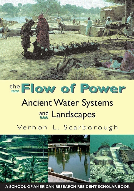 The Flow of Power: Ancient Water Systems and Landscapes - Paperback