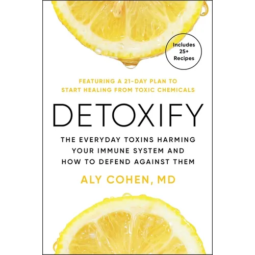 Detoxify: Live Clean, Reduce Inflammation, and Reclaim Your Health - Hardcover
