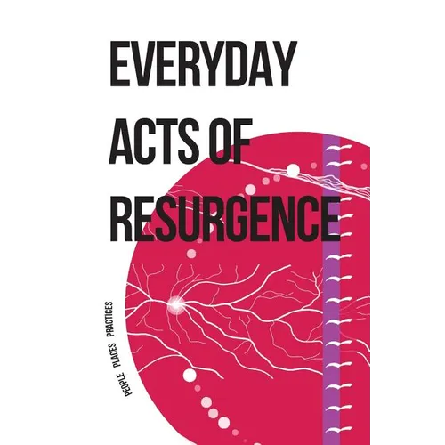 Everyday Acts of Resurgence: People, Places, Practices - Paperback