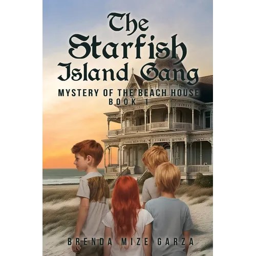 The Starfish Island Gang: Mystery of The Beach House: Book 1 - Paperback