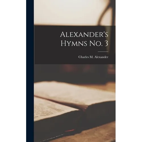 Alexander's Hymns No. 3 - Hardcover