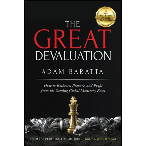 The Great Devaluation: How to Embrace, Prepare, and Profit from the Coming Global Monetary Reset - Hardcover