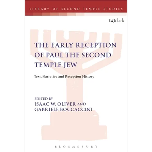 The Early Reception of Paul the Second Temple Jew: Text, Narrative and Reception History - Paperback