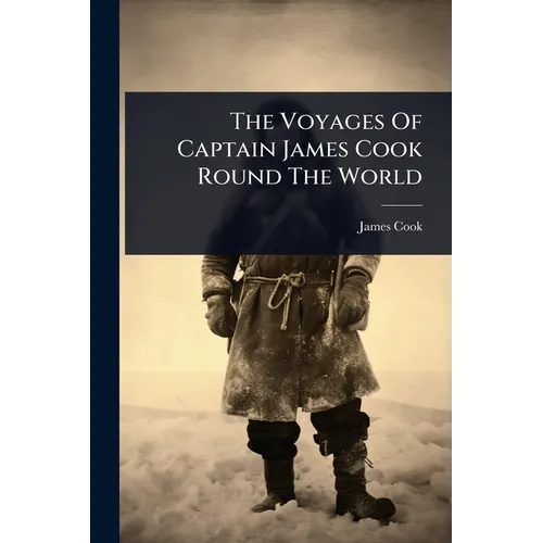 The Voyages Of Captain James Cook Round The World - Paperback