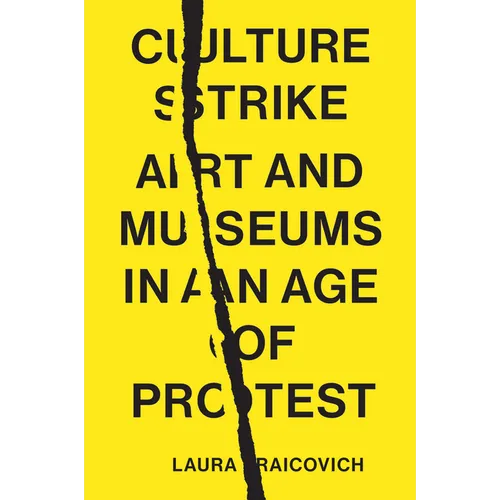 Culture Strike: Art and Museums in an Age of Protest - Hardcover