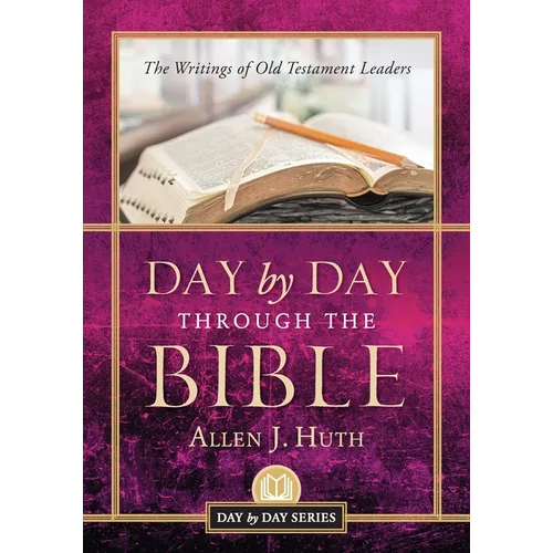 Day by Day Through the Bible: The Writings of Old Testament Leaders - Paperback