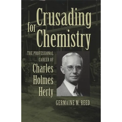Crusading for Chemistry: The Professional Career of Charles Holmes Herty - Paperback
