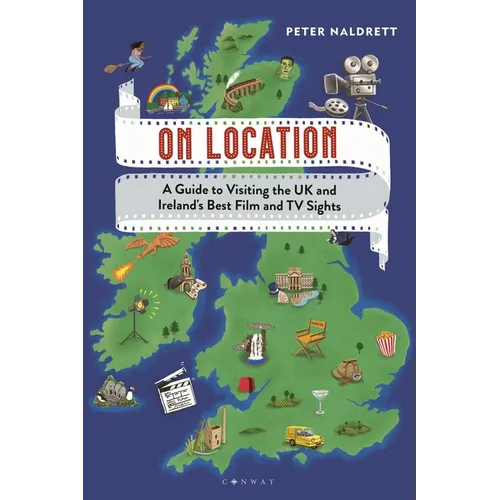 On Location: A Guide to Visiting the UK and Ireland's Best Film and TV Sights - Paperback
