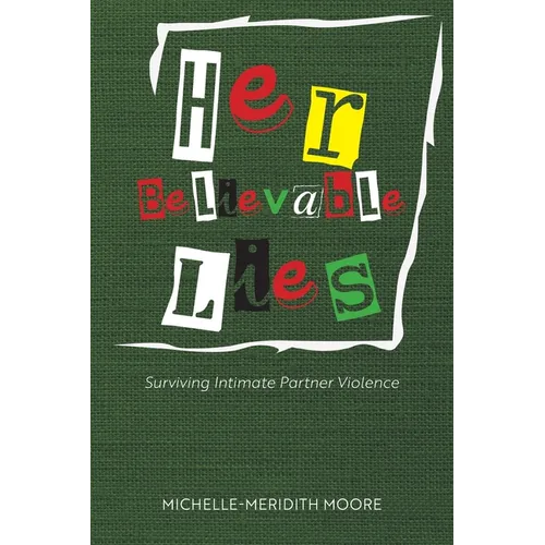 Her Believable Lies: Surviving Intimate Partner Violence - Paperback